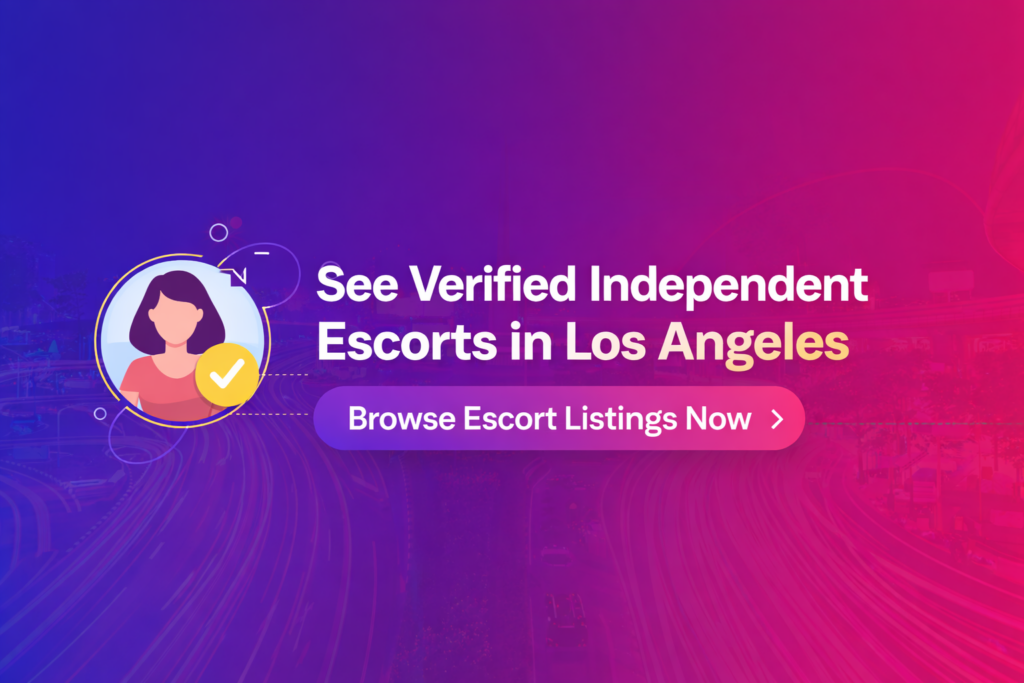 See Verified Escorts in Los Angeles