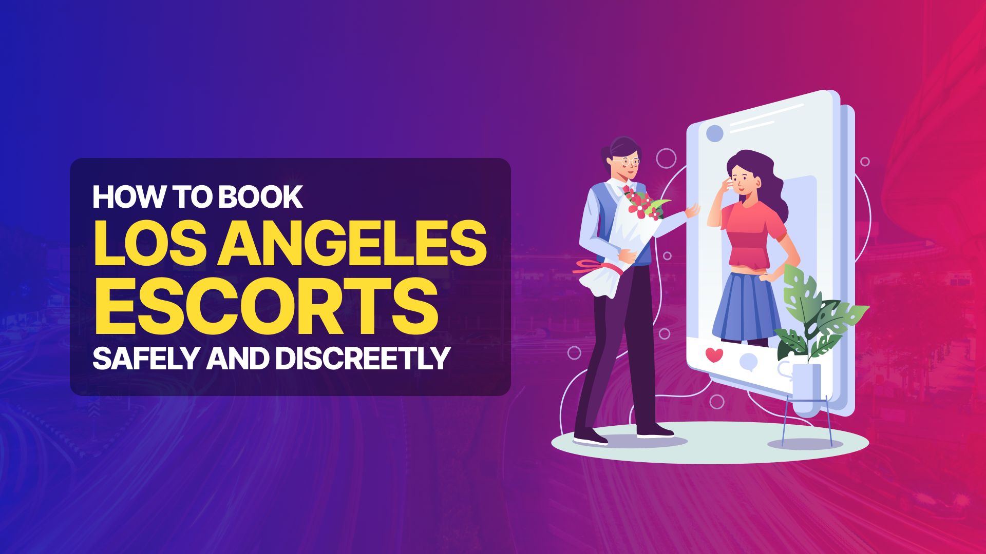 How to Book Escorts in Los Angeles Safely and Discreetly